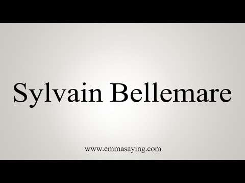 How to Pronounce Sylvain Bellemare
