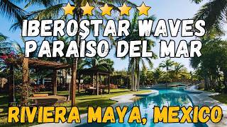 Iberostar Waves Paraíso Del Mar Review 2026 | Riviera Maya All-Inclusive Resort 