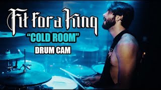 Fit For A King | Cold Room | Drum Cam (LIVE)
