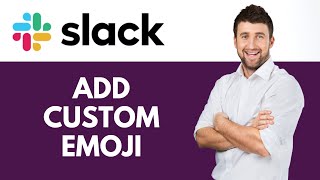 How To Add Custom Emoji in Slack | Adding Your Own Emoji | Slack Tutorial