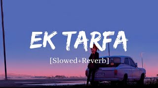 Ek Tarfa - Darshan Raval Song  Slowed and Reverb L