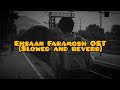 Ehsaan Faramosh OST (slowed and reverb).          #foryou #lofi #lofimusic #sad #sadsong #trending
