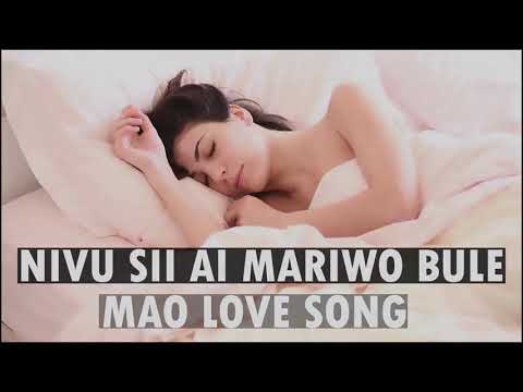 Nivusii Ai Mariwo Bule  Mao Love Song  Mao Song Bank