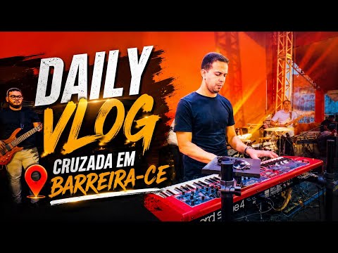 DAILY VLOG - CRUZADA EM BARREIRA-CE