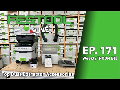 Festool Live Episode 171 - Top Dust Extractor Accessories
