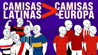 CAMISAS DE TIMES LATINOS SÃO MELHORES QUE CAMISAS DE TIMES EUROPEUS