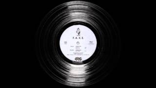 F.A.X.E. - I Wanna Fuck