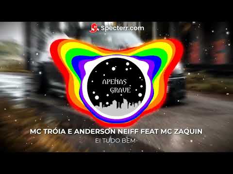 EI TUDO BEM COMO TA (COM GRAVE) (BREGA FUNK) - MC TRÓIA E ANDERSON NEIFF FEAT MC ZAQUIN