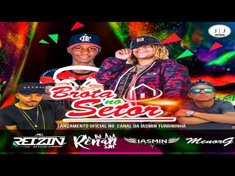 BROTA NO SETOR   ((MCS REIZIN, MENOR G E ROGÊ (( DJS IASMIN TURBININHA E RENAN SMJ )) ''TDT''