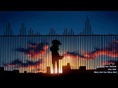Solee & Boss Axis feat. Yoachim - Still Here (Boss Axis Full Vocal Edit)