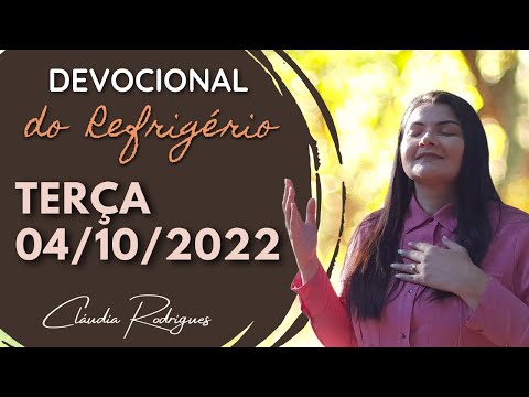 04/10/22 Devocional do Refrigério - Reflexão e oração de hoje - Cláudia Rodrigues.