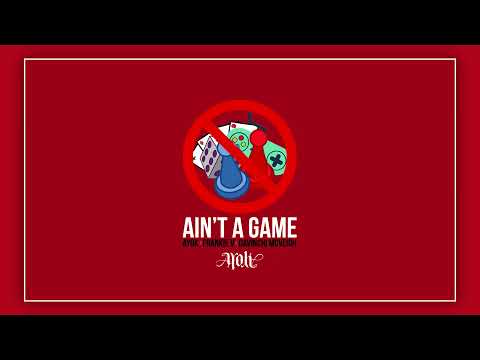 Ayok - Ain't A Game ft. Frankie V & DaVinchi McVeigh (Produced by Anno Domini Beats)