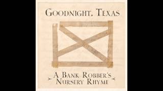 Goodnight, Texas - A Bank Robber's Nursery Rhyme (Audio)