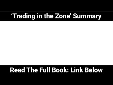 TRADING IN THE ZONE Summary (by Mark Douglas): Master Professional Trading Psychology To Make Bank!