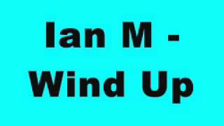 Ian M - Wind Up