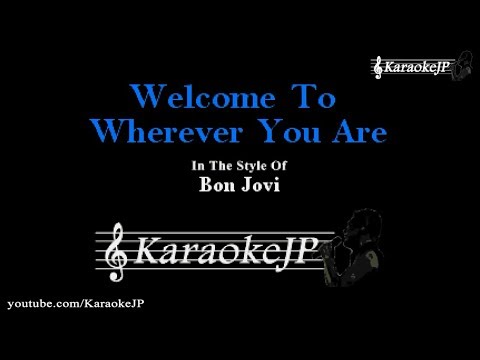 Welcome To Wherever You Are (Karaoke) - Bon Jovi