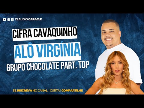 Alô Virgínia - Grupo Chocolate part. Turma do Pagode | Cifra Cavaquinho | Claudio Capacle