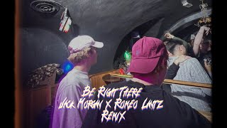 Be Right There - Jack Morgan x Romeo lantz Remix