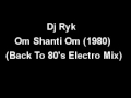 Dj Ryk Om Shanti Om 1980 Back To 80 S Electro Mix