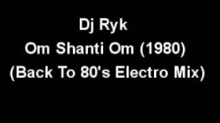 Download lagu Dj Ryk   Om Shanti Om 1980 Back to 80's Electro Mix mp3