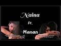 Naina ft. Manan/Kaisi yeh yaariyan/Parth samthan & niti taylor #nititaylor #parthsamthaan #kyy