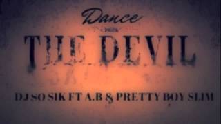 Dance With The Devil - DJ SoSik ft. A.B & Pretty Boy Slim