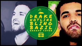 DRAKE - HOTLINE BLING ( Cover Reggae by Bazil )