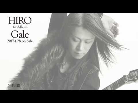 HIRO 1st Solo Album『Gale』トレーラー (♪Like the Wind / ♪甘い罠) 2017.4.28 Release