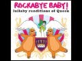 Somebody to Love - Lullaby Renditions of Queen - Rockabye Baby!