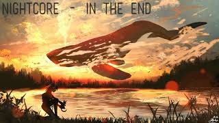 Nightcore - In The End (The Anix)