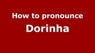 How to pronounce Dorinha