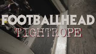 Footballhead – “Tightrope”