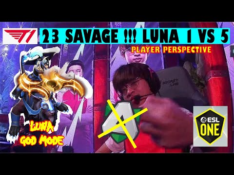 T1 VS Alliance ESL One 23Savage Dota 2 Luna God Mode 1 Vs 5