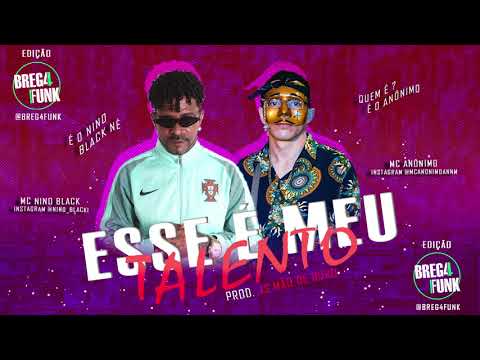 MC ANÔNIMO E NINO BLACK - ESSE É MEU TALENTO(BREG4FUNK)