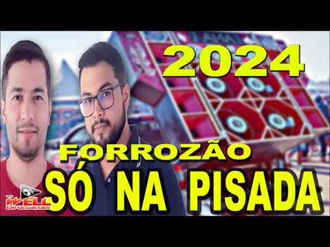 FORROZÃO SÓ NA PISADA 2024 - FORROZÃO TOPADO