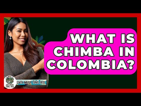 What Is Chimba In Colombia? - South America Travel Pros