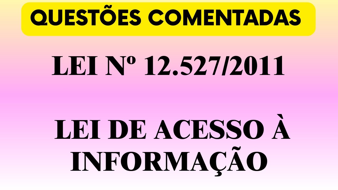 Questões para concurso Lei nº 12.527/2011 - Lei de Acesso à Informação