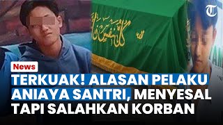 Terkuak Alasan Pelaku Tega Aniaya Santri di Kediri, Tetap Salahkah Korban Meski Sudah Ngaku Salah