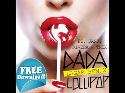 Dada feat. Sandy Rivera & Trix - Lollipop (Lagar Remix)