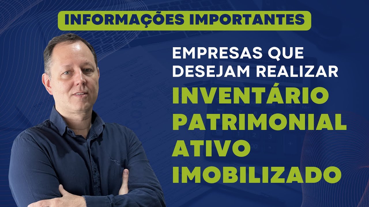 Porque realizar o Inventário Patrimonial Ativo Imobilizado?