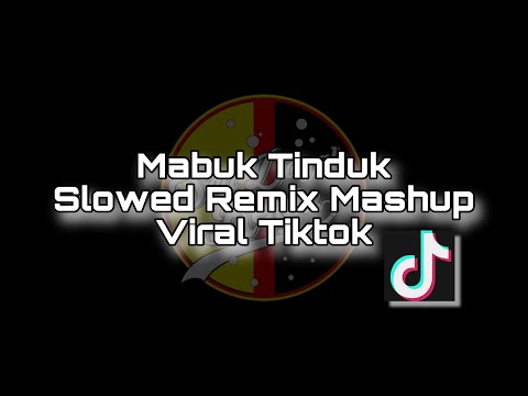 Mabuk Tinduk Mashup Slowed Remix 2023 Viral Tiktok