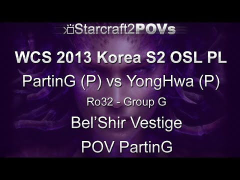 SC2 HotS - WCS 2013 KR S2 PL - PartinG vs YongHwa - Ro32 Group G - Bel'Shir Vestige - PartinG