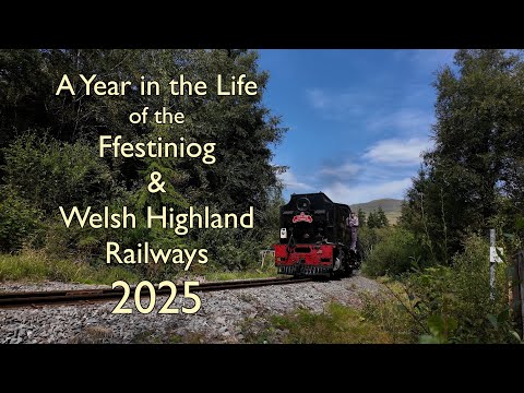 A Year in the Life of The Ffestiniog & Welsh Highland Railways 2025