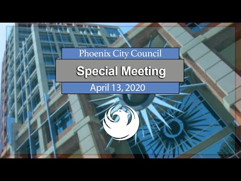 Phoenix City Council Special Meeting, April 13, 2020