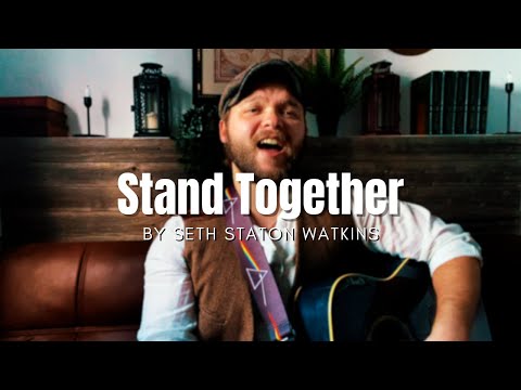 Stand Together (Original Song) by Seth Staton Watkins