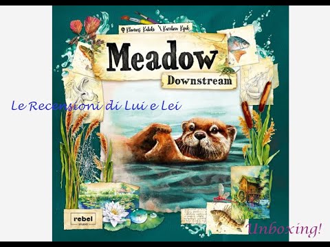 [Le Recensioni di Lui e Lei] Unboxing 03 Meadow Downstream