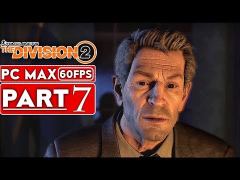 THE DIVISION 2 Gameplay Walkthrough Part 7 FULL GAME [1080p HD 60FPS PC] - No Commentary