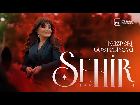 Nazpəri Dostəliyeva - Sehir (Rəsmi Musiqi Videosu)