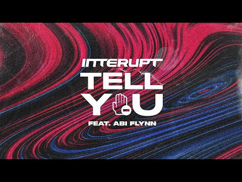 Interupt - Tell You feat. Abi Flynn (Official Visualiser)