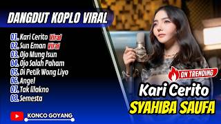 Download lagu Syahiba Saufa - KARI CERITO - SUN EMAN - OJO MUNG ISUN || FULL ALBUM DANGDUT VIRAL mp3